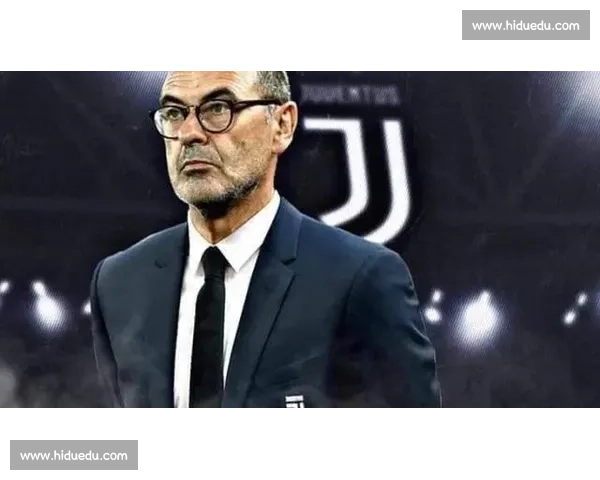 萨里直言尤文执教困境:阵容结构失衡成最大障碍 萨里直言尤文执教困境:阵容结构失衡成最大障碍